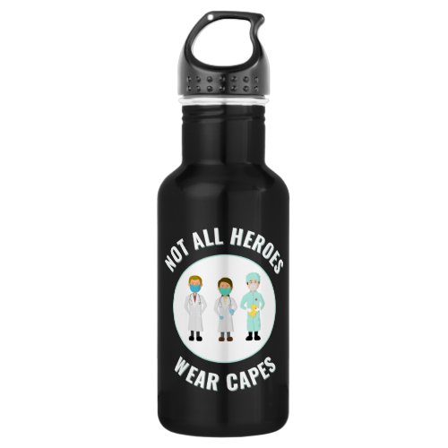 Not All Heroes Wear Capes Healthcare Workers Stainless Steel Water Bottle