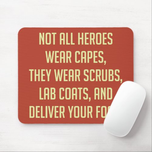 Not All Heroes Wear Capes Mouse Pad