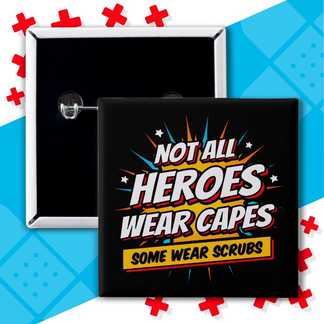 Not All Heroes Wear Capes Nurse Appreciation Button (Creator Uploaded)