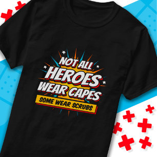 Not All Heroes Wear Capes Nurse Appreciation T-Shirt