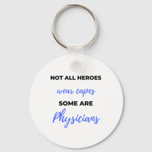 Not All Heroes Wear Capes Some Are Physicians 2 Keychain