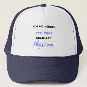 Not All Heroes Wear Capes Some Are Physicians 2 Trucker Hat