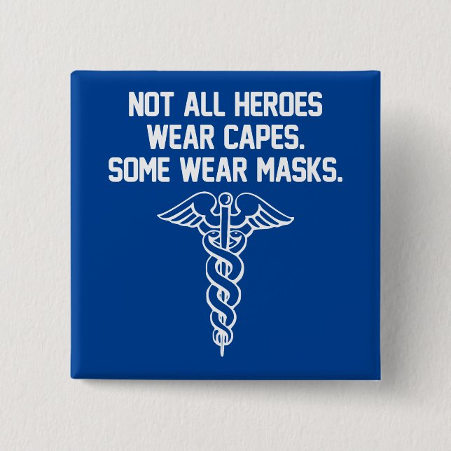 NOT ALL HEROES WEAR CAPES, SOME WEAR MASKS MEDICAL BUTTON (Front)