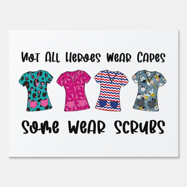 Not All Heroes Wear Capes Some Wear Scrubs Thanks Sign (Front)
