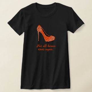 Not All Heroes Wear Capes Stiletto T-Shirt