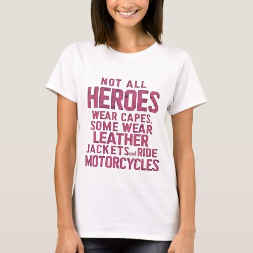 Not All Heroes Wear Caps _ Funny Bikers  T_Shirt