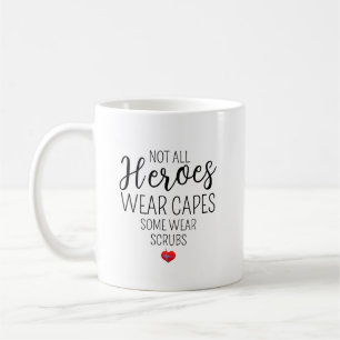Not All Heroes Wear Scrubs  – Personalized  Coffee Mug