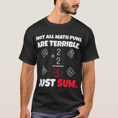 Not All Math Jokes Are Terrible Just Sum _ Math Te T_Shirt