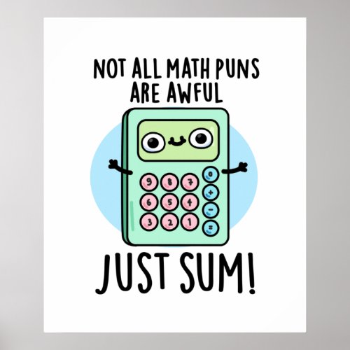 Not All Math Puns Are Awful Just Sum Funny Pun  Poster