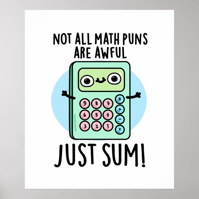 Not All Math Puns Are Awful Just Sum Funny Pun  Poster (Front)