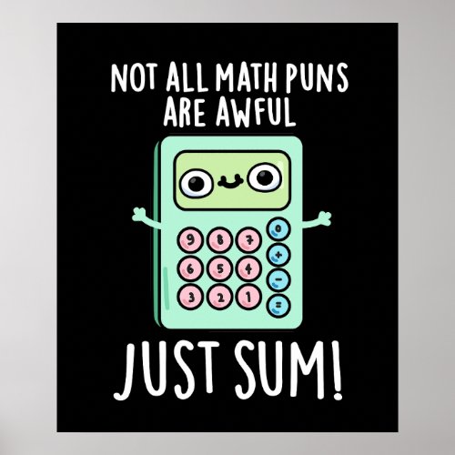 Not All Math Puns Are Awful Just Sum Pun Dark BG Poster
