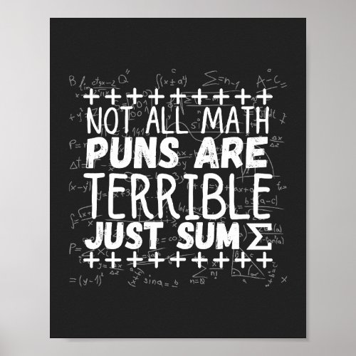 not all math puns are terrible just sum T_Shirt Poster