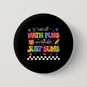 Not All Math Puns Are Terrible Just Sums Funny Mat Button