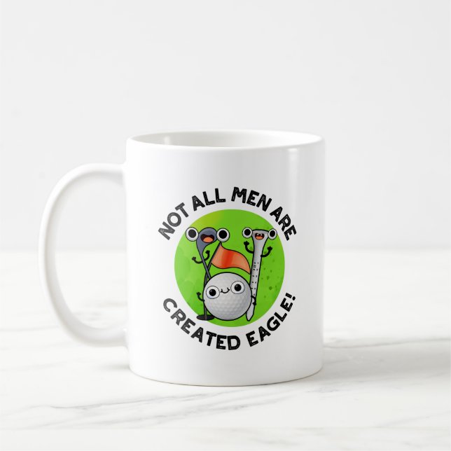 Not All Men Are Created Eagle Funny Golf Pun  Coffee Mug (Left)