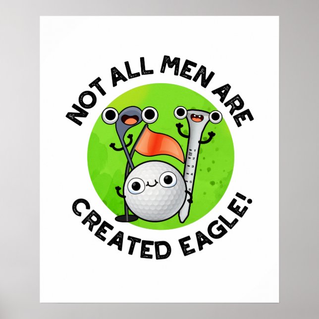 Not All Men Are Created Eagle Funny Golf Pun  Poster (Front)
