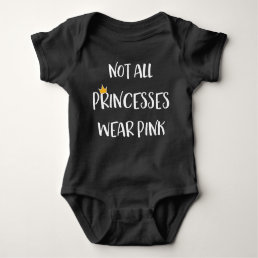 Not All Princesses Wear Pink Baby Bodysuit