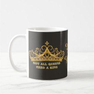 Not All Queens Need A King Gold Crown Lady CEO Coffee Mug