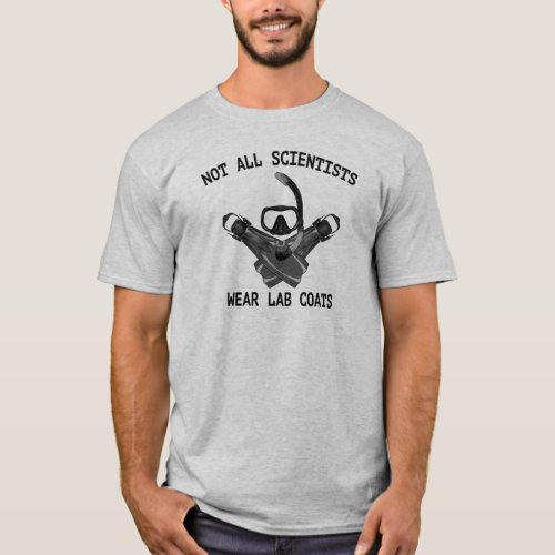 Not All Scientists Wear Lab Coats T_Shirt