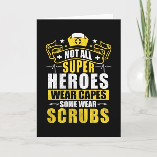 Not All Super Heroes Wear Capes Some Wear Scrubs Card