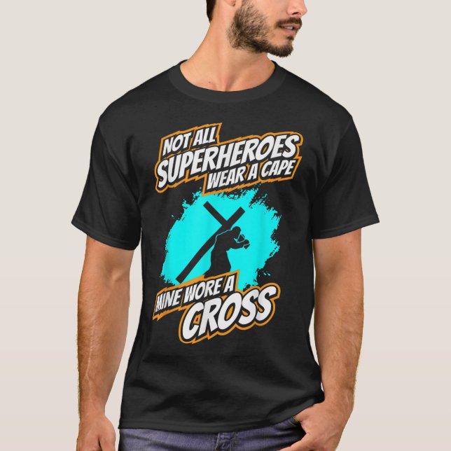 Not All Superheroes Wear A Cape Mine Wore A Cross T-Shirt (Front)