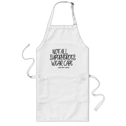 Not All SuperHeroes Wear Cape Funny Quote Pocket Long Apron