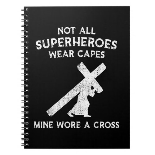 Not All Superheroes Wear Capes Mine Wore A Cross Notebook