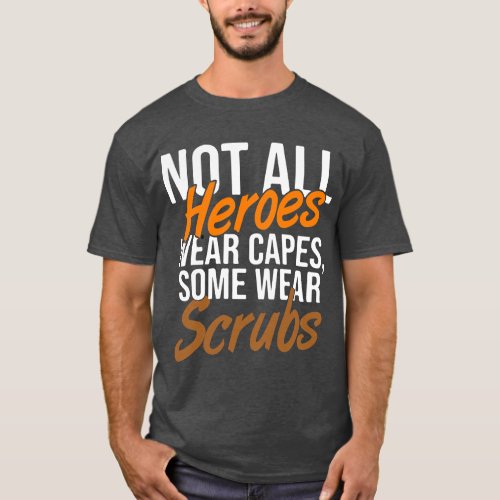 Not All Superheroes Wear Capes Some Wear Scrubs fu T_Shirt