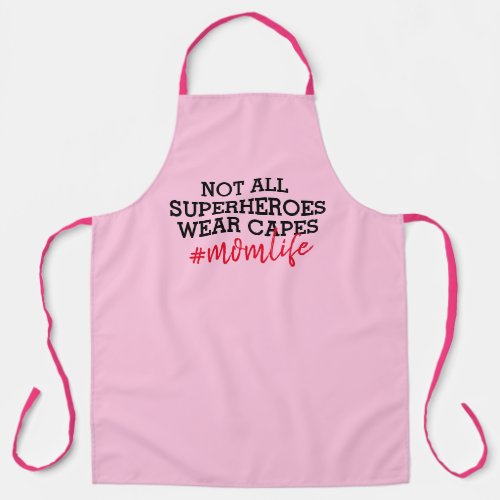 Not All Superheros Wear Capes Pink Mom Life Quotes Apron