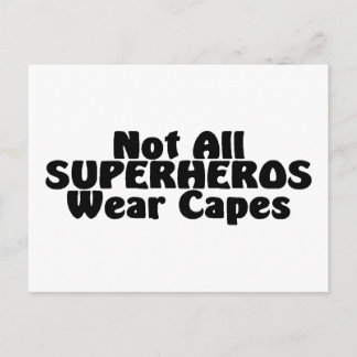 Not All SUPERHEROS Wear Capes Postcard
