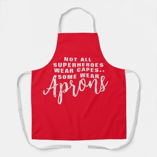 Not All Superheros Wear Capes Some Wear Aprons