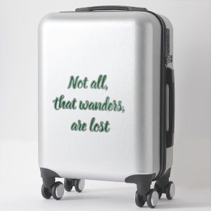 Not all that wanders are lost, fun typography sticker