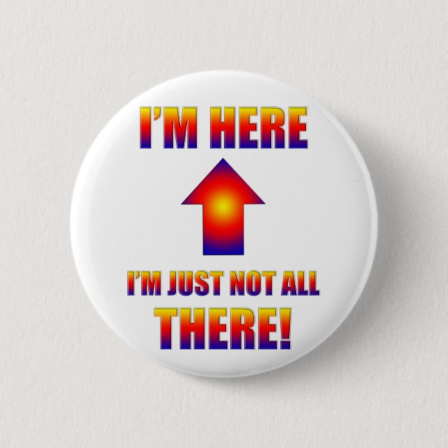 not all there button (Front)
