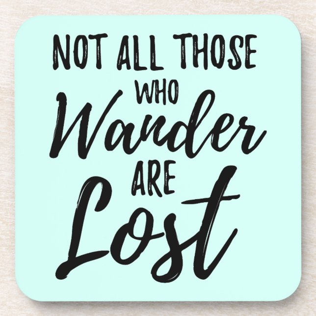 Not All Those Who Wander Are Lost Beverage Coaster (Front)