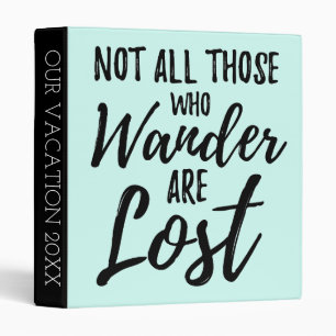 Not All Those Who Wander Are Lost Binder