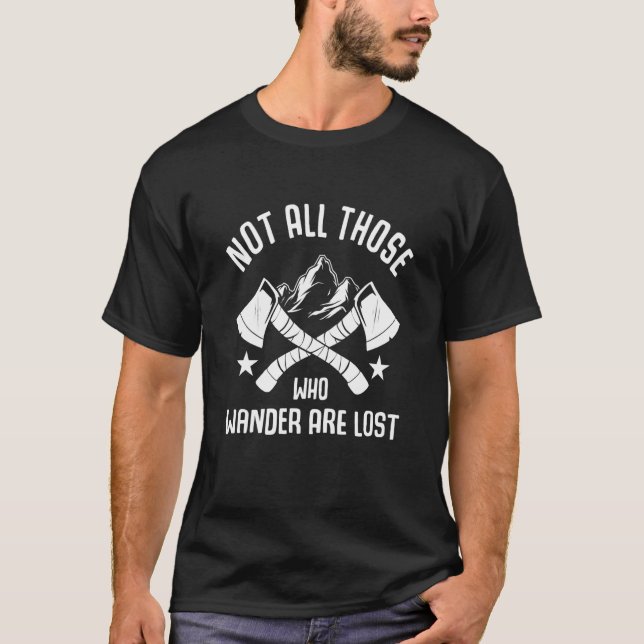 Not All Those Who Wander Are Lost Camping Camper T-Shirt (Front)