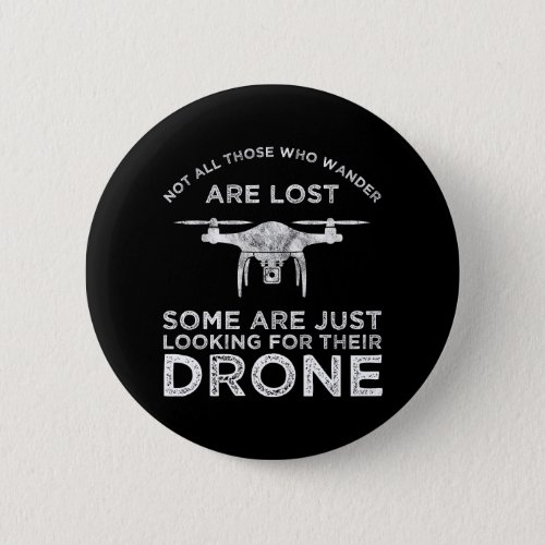 Not All Those Who Wander Are Lost Drone Pilot Button