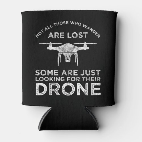 Not All Those Who Wander Are Lost Drone Pilot Can Cooler