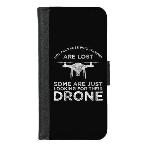 Not All Those Who Wander Are Lost Drone Pilot iPhone 87 Wallet Case