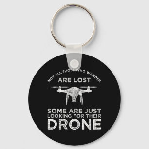 Not All Those Who Wander Are Lost Drone Pilot Keychain