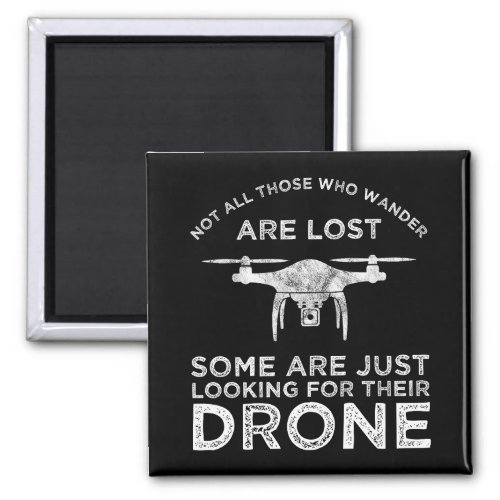 Not All Those Who Wander Are Lost Drone Pilot Magnet