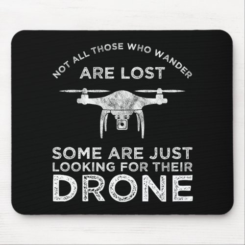 Not All Those Who Wander Are Lost Drone Pilot Mouse Pad