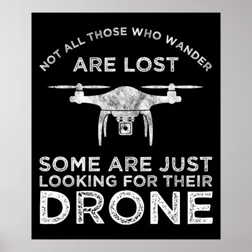 Not All Those Who Wander Are Lost Drone Pilot Poster