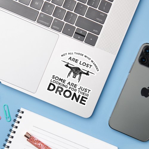 Not All Those Who Wander Are Lost Drone Pilot Sticker