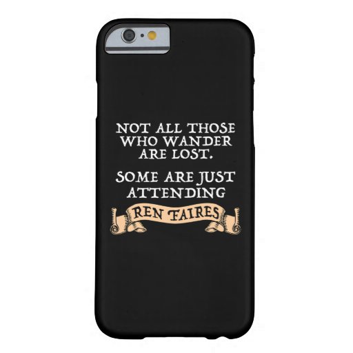 Not All Those Who Wander Are Lost Funny Ren Faire Barely There iPhone 6 Case