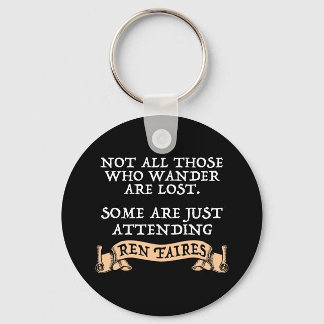 Not All Those Who Wander Are Lost Funny Ren Faire Keychain (Front)