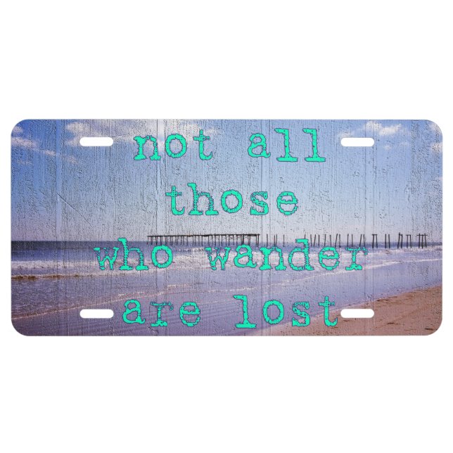 Not All Those Who Wander Are Lost License Plate (Front)