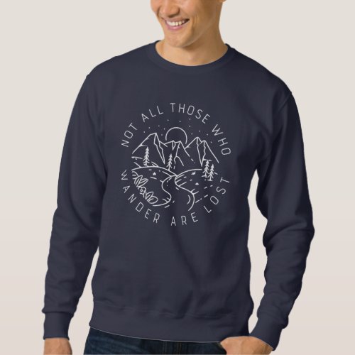 Not All Those Who Wander Are Lost Line Art Sweatshirt