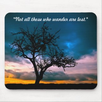 Not All Those Who Wander Are Lost Mousepad