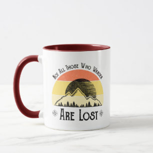 Not All Those Who Wander Are Lost Mug
