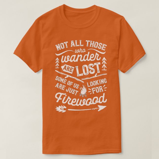 Not All Those Who Wander Are Lost Outdoor Camping  T-Shirt (Design Front)
